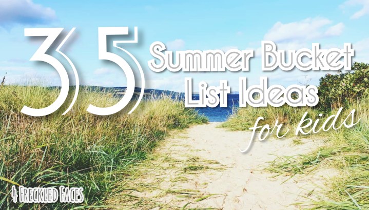 35 Summer Bucket List Ideas for&nbsp;Kids