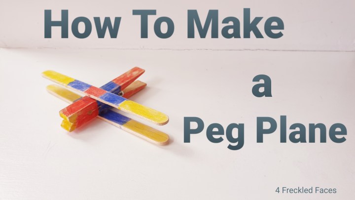 Freckled Face Friday:  How To Make A Peg&nbsp;Plane